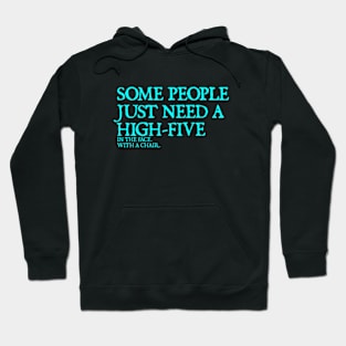 Some People Need A High Five Sarcastic Hoodie